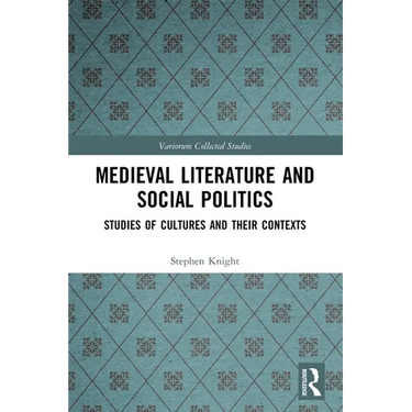 Medieval Literature and Social Politics: Studies of Cultures and Their Contexts