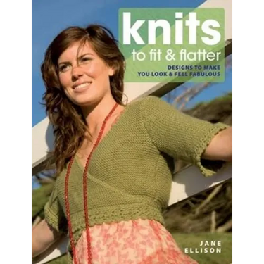 Knits to Fit and Flatter: Designs to Make You Look and Feel Fabulous