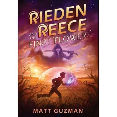 Rieden Reece and the Final Flower: Mystery, Adventure and a Thirteen-Year-Old Hero's Journey. (Middle Grade Science Fiction and Fantasy. Book 2 of 7 B