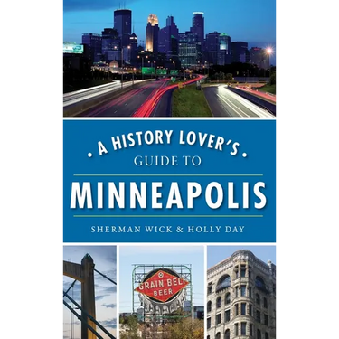 A History Lover's Guide to Minneapolis