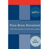 Tora Bora Revisited: How We Failed to Get Bin Laden and Why It Matters Today
