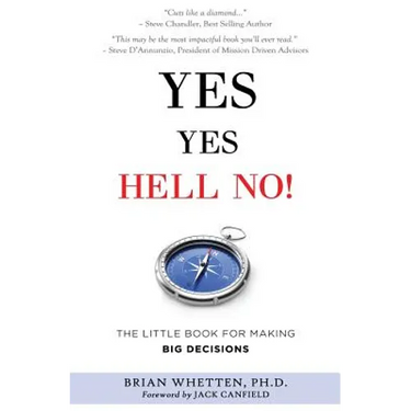 Yes Yes Hell No: The Little Book for Making Big Decisions