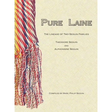 Pure Laine: The Lineage of Two Seguin Families, Theodore Seguin and Alphonsine Seguin