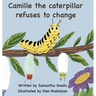 Camille The Caterpillar Refuses To Change