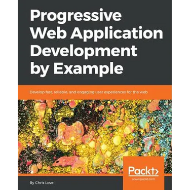 Progressive Web Application Development by Example