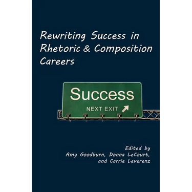 Rewriting Success in Rhetoric and Composition Careers