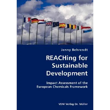 REACHing for Sustainable Development- Impact Assessment of the European Chemicals Framework