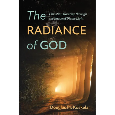 The Radiance of God: Christian Doctrine Through the Image of Divine Light