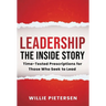 Leadership--The Inside Story: Time-Tested Prescriptions for Those Who Seek To Lead
