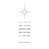 Silence and Other Surprising Invitations of Advent
