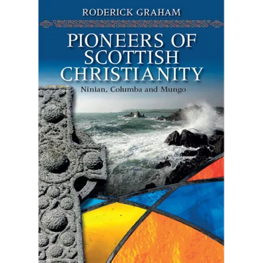 Pioneers of Scottish Christianity: Ninian, Columba and Mungo