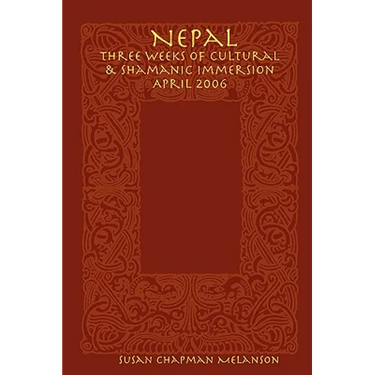 Nepal: Three Weeks of Cultural & Shamanic Immersion April 2006
