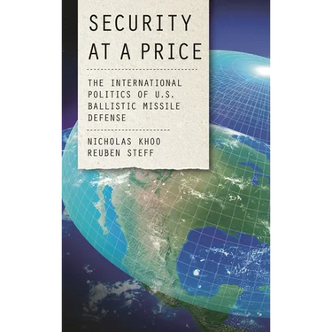 Security at a Price: The International Politics of U.S. Ballistic Missile Defense