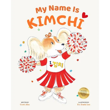 My Name Is Kimchi: A Puppy's Journey to Discover Love, Family, and the Connections Behind Her Name