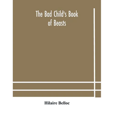 The Bad Child'S Book Of Beasts
