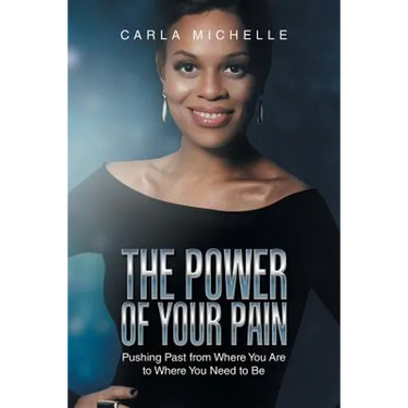 The Power of Your Pain: Pushing Past from Where You Are to Where You Need to Be