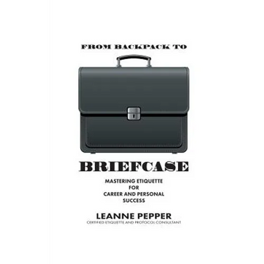 From Backpack to Briefcase: Mastering Etiquette for Career and Personal Success