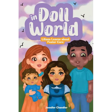 In Doll World Liliana Learns about Foster Care: Liliana Learns about Foster Care