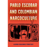 Pablo Escobar and Colombian Narcoculture