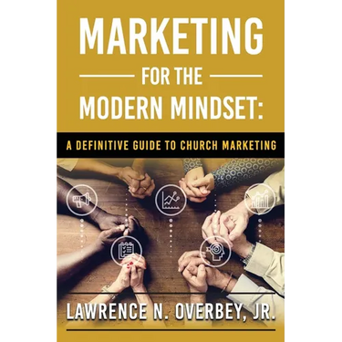 Marketing for the Modern Mindset: A Definitive Guide to Church Marketing