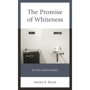 The Promise of Whiteness: Its Past and Its Future