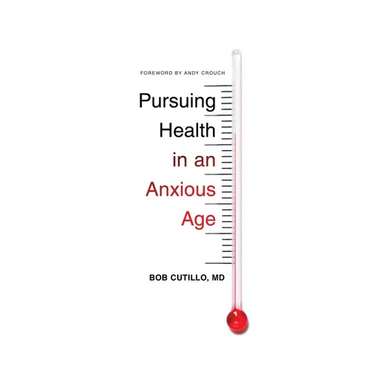 Pursuing Health in an Anxious Age