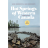 Hot Springs of Western Canada: A Complete Guide, 4th Edition