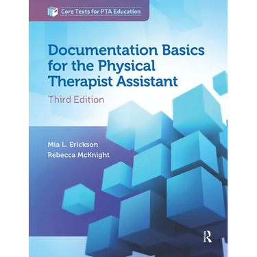 Documentation Basics for the Physical Therapist Assistant