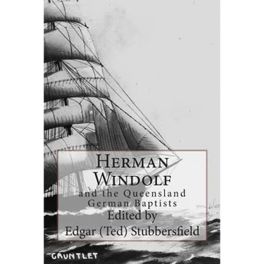 Herman Windolf: and the Queensland German Baptists