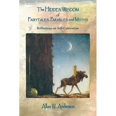 The Hidden Wisdom of Fairytales, Parables and Myths: Reflections on Self-Cultivation