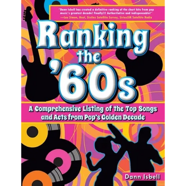 Ranking the '60s: A Comprehensive Listing of the Top Songs and Acts from Pop's Golden Decade