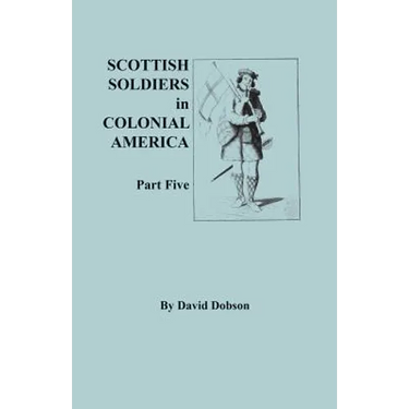 Scottish Soldiers in Colonial America, Part Five