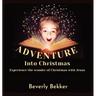 Adventure into Christmas: Experience the Wonder of Christmas with Jesus