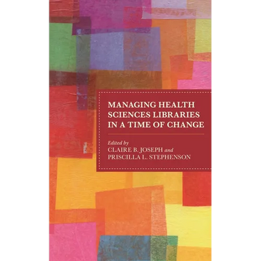 Managing Health Sciences Libraries in a Time of Change
