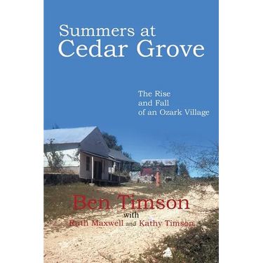Summers at Cedar Grove: The Rise and Fall of an Ozark Village
