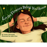 Let The Flowers Bring You Home