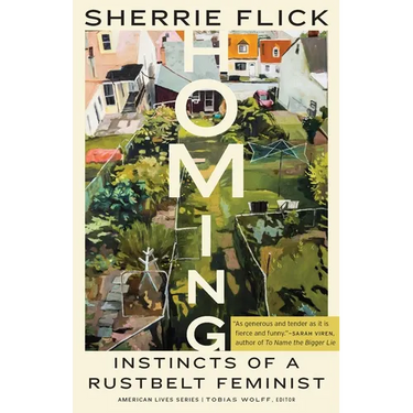 Homing: Instincts of a Rustbelt Feminist