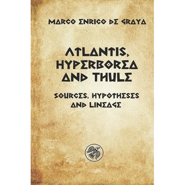 Atlantis, Hyperborea and Thule: Sources, hypotheses and descent