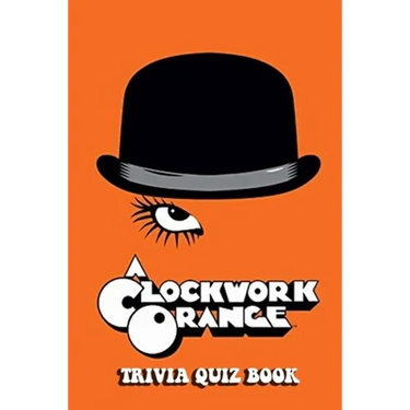 A Clockwork Orange: Trivia Quiz Book