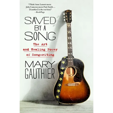 Saved by a Song: The Art and Healing Power of Songwriting
