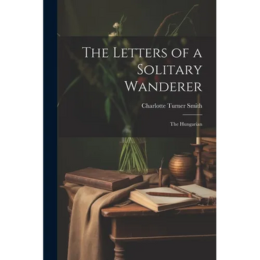 The Letters of a Solitary Wanderer: The Hungarian