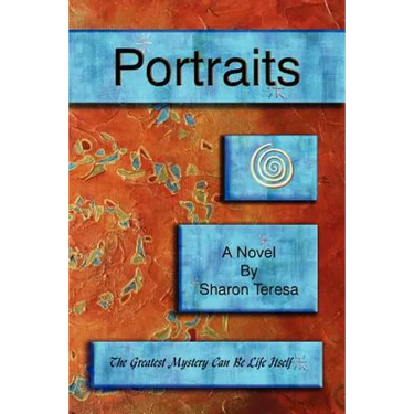 Portraits: A Metaphysical and Spiritual Mystery and Romance, Set in the Magical Desert Southwest