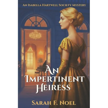 An Impertinent Heiress: An Historical Mystery