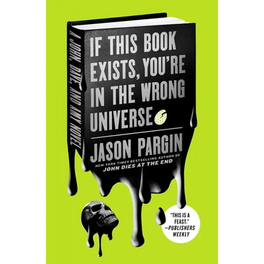 If This Book Exists, You're in the Wrong Universe: A John, Dave, and Amy Novel