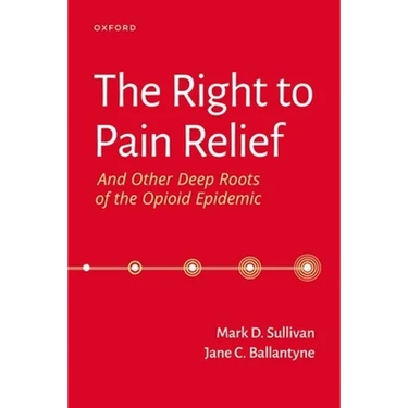 The Right to Pain Relief and Other Deep Roots of the Opioid Epidemic