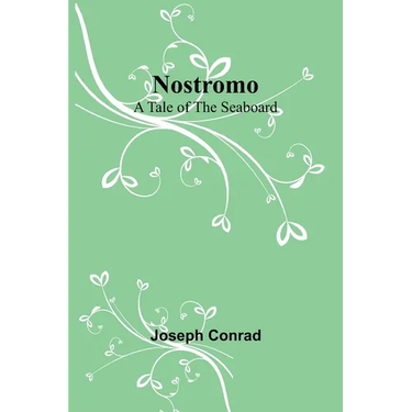 Nostromo: A Tale of the Seaboard