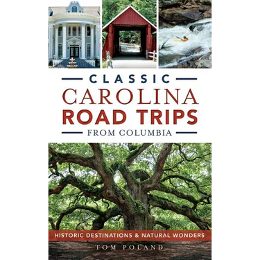 Classic Carolina Road Trips from Columbia: Historic Destinations & Natural Wonders