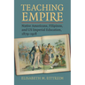 Teaching Empire: Native Americans, Filipinos, and Us Imperial Education, 1879-1918