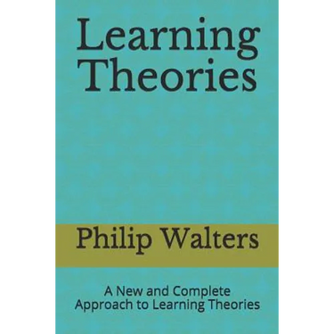 Learning Theories: A New and Complete Approach to Learning Theories