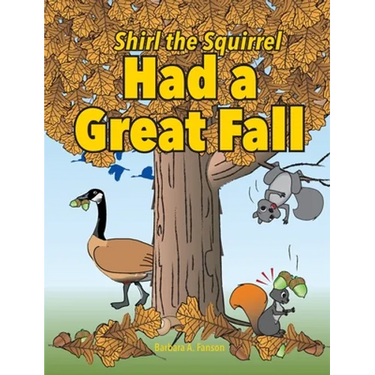 Shirl the Squirrel Had a Great Fall